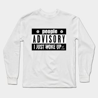 PEOPLE ADVISORY - I JUST WOKE UP Long Sleeve T-Shirt